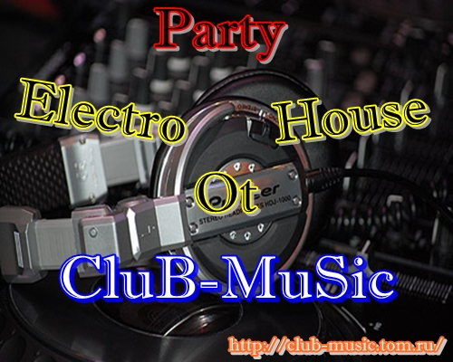 Party Electro House Ot CluB-MuSic