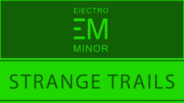    Electro Minor.  Strange Trails